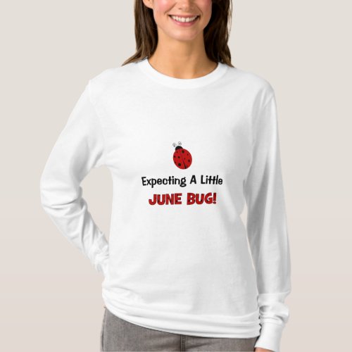 Expecting A Little June Bug Maternity T_Shirt