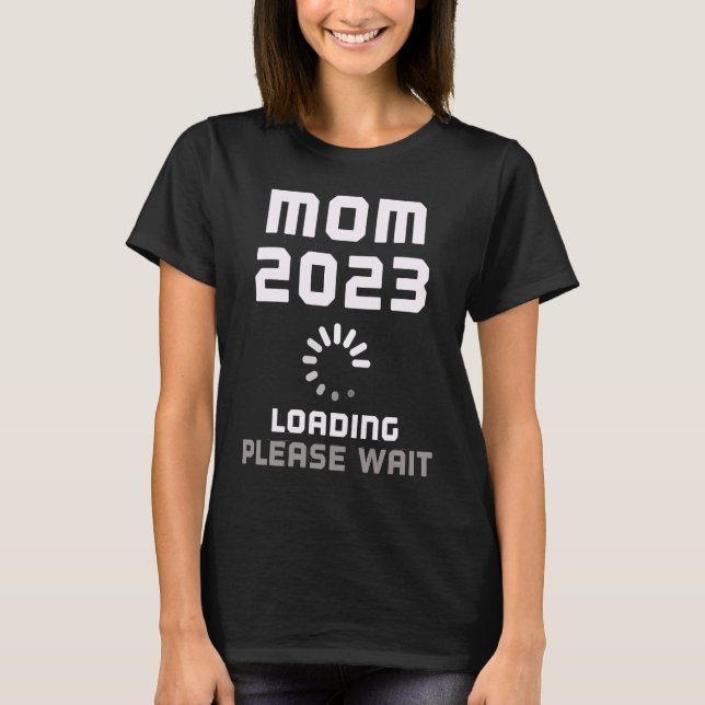Expecting Mother Baby MOM LOADING 2023 Pregnant Pr T-Shirt (Front)