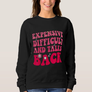 Expensive Difficult And Talks Back Groovy Mothers  Sweatshirt