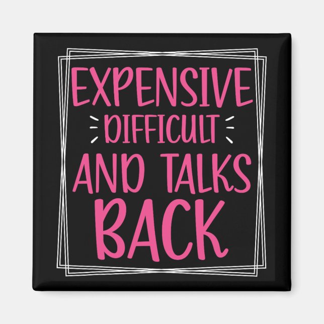 Expensive Difficult And Talks Back Mothers Day Mom Magnet (Front)