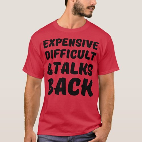 Expensive Difficult And Talks BackMothers Day Gift T_Shirt