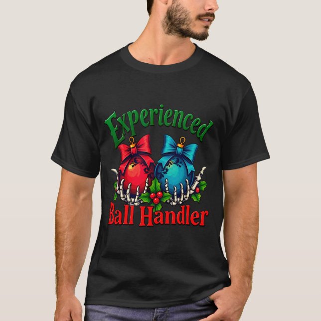 Experienced Ball Handler Funny Christmas Saying Me T-Shirt (Front)