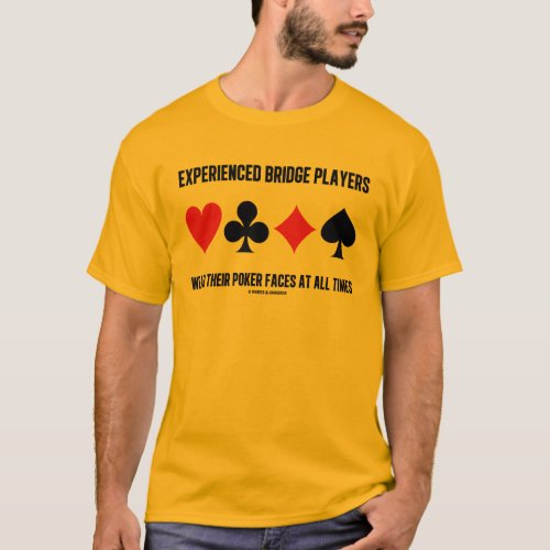 Experienced Bridge Players Wear Their Poker Faces T_Shirt