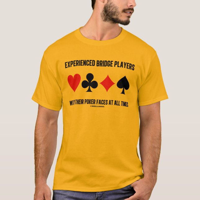 Experienced Bridge Players Wear Their Poker Faces T-Shirt (Front)