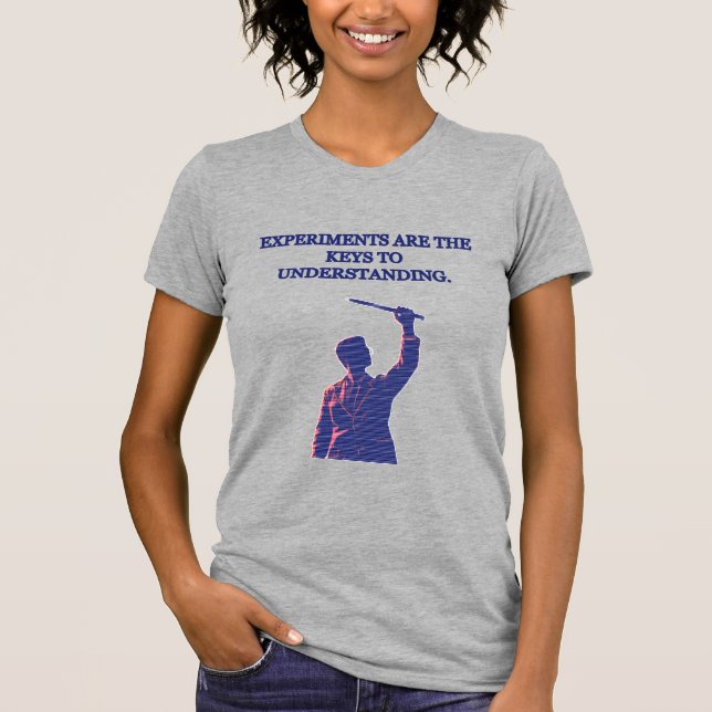 Experiments Are Keys to Understanding Science T-Shirt (Front)