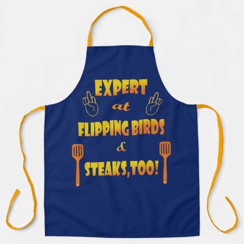Expert at Flipping Birdsand Steaks Apron
