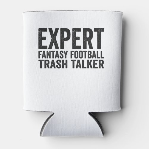 Expert Fantasy Football Trash Talker Funny Gift Can Cooler