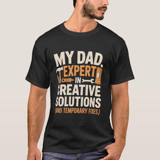 Expert in Creative Solutions – Funny DIY Dad Fixes T-Shirt (Front)