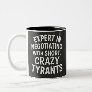 Expert in Negotiating with Short Crazy Tyrants Fun Two-Tone Coffee Mug