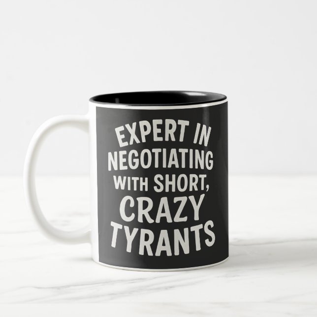 Expert in Negotiating with Short Crazy Tyrants Fun Two-Tone Coffee Mug (Left)