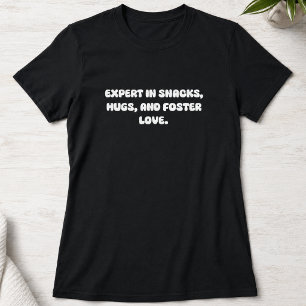 Expert in Snacks Hugs and Foster Love Design T-Shirt