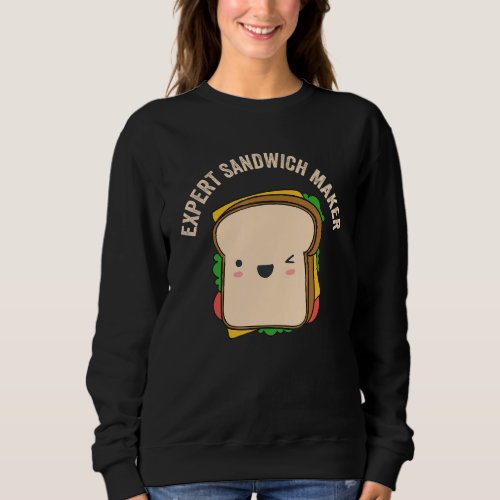 Expert Sandwich Maker Sandwiches Fan Foodie Hoagie Sweatshirt