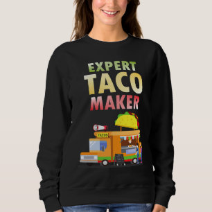 Expert Taco Maker Street Food Taco Day Gag Sweatshirt