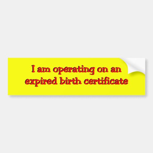 expired birth certificate bumper sticker