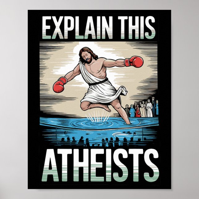 Explain This Atheists Jesus Boxing Gloves Funny Me Poster (Front)