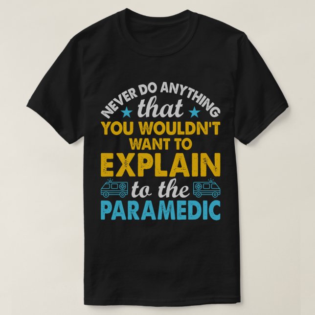 Explain To Paramedics Funny T-Shirt (Design Front)