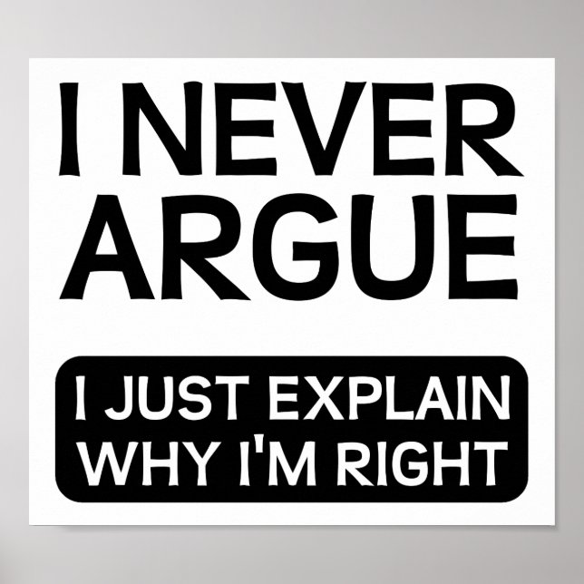 Explain Why I'm Right Funny Poster (Front)