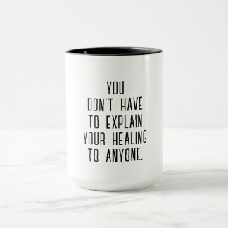 Explain Your Healing | Self-Care Empowerment Quote Mug