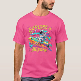 Explore Beyond Funny Spaceship Astronaut  Tees