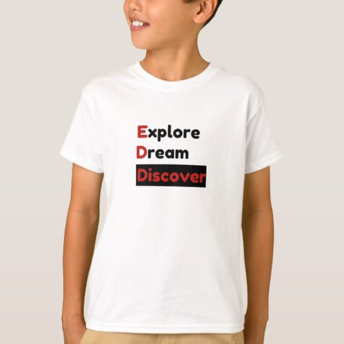 Explore Dream Discover T_shirt