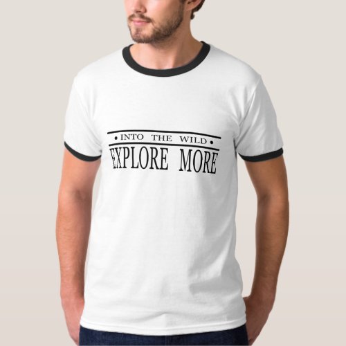 Explore more into the wilderness T_Shirt