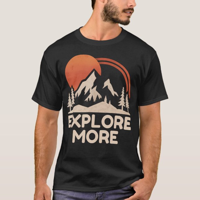 Explore More Trekking Mountains Camping Funny Expl T-Shirt (Front)