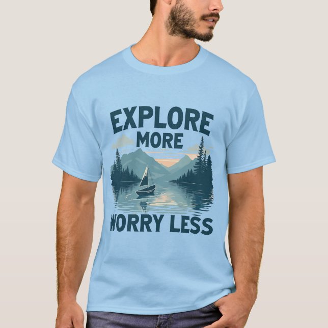 Explore more worry less adventure lovers T-Shirt (Front)