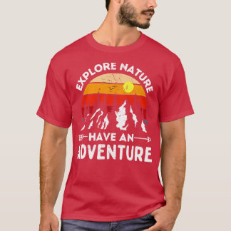 Explore Nature Have an Adventure T-Shirt