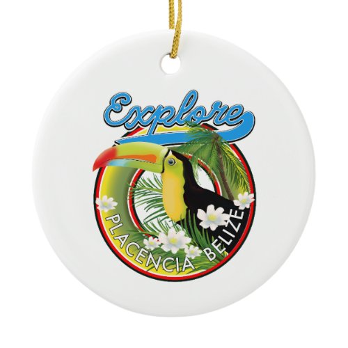 Explore Placencia Belize travel logo Ceramic Ornament