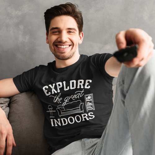 Explore The Great Indoors T_Shirt
