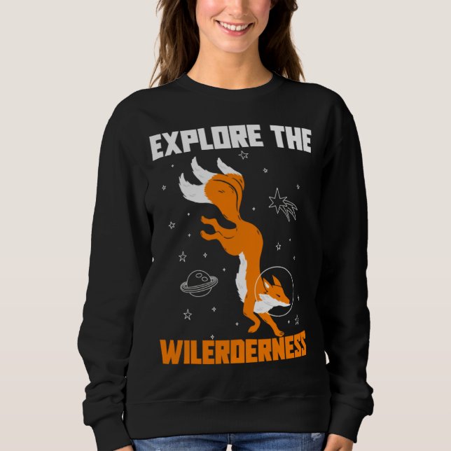 Explore The Wilderness Space Astronaut Fox Sweatshirt (Front)