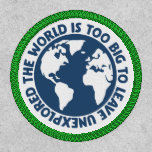 Explore The World Adventure Globe Patch<br><div class="desc">THE WORLD IS TOO BIG LEAVE UNEXPLORED. adventure travel quote in navy blue,  patch.</div>