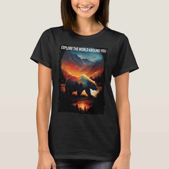 Explore The World Around You bear hiking camping T-Shirt (Front)