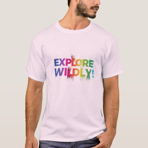 Explore Wildly T_Shirt