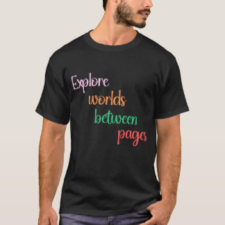 Explore worlds between pages, book lover T-Shirt