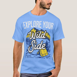 Explore Your Wild Side  T-Shirt