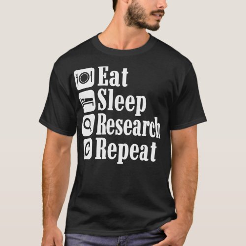 Explorers Eat Sleep Research Repeat Humor Graphics T_Shirt