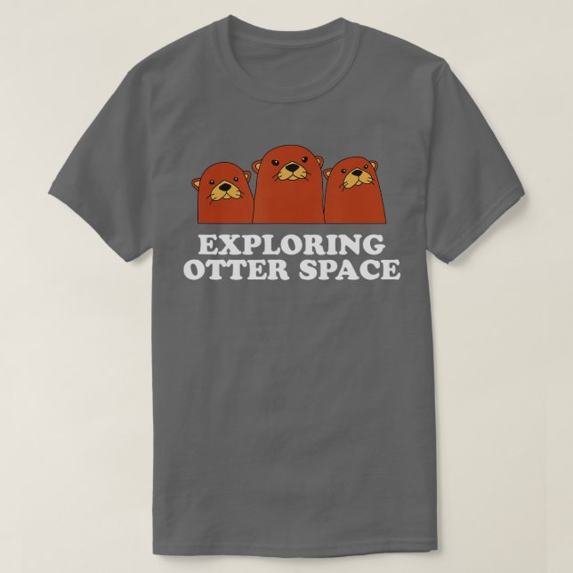 Exploring Otter Space Otter Lover Space Theme Sea  T-Shirt (Design Front)