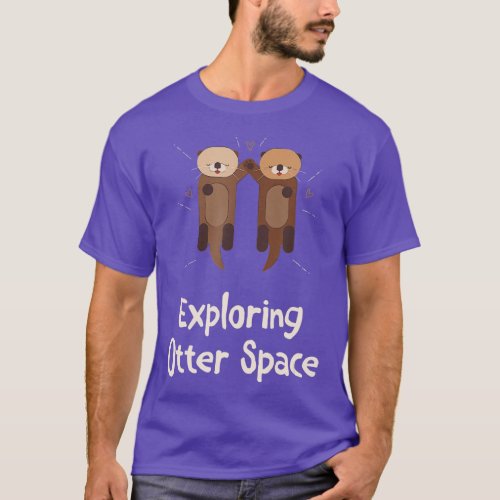 Exploring Otter Space Otter Lover Space Theme Sea  T_Shirt