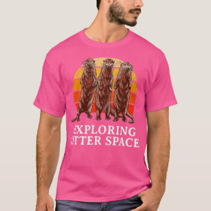Exploring Otter Space Otter Lover Space Theme Sea T-Shirt