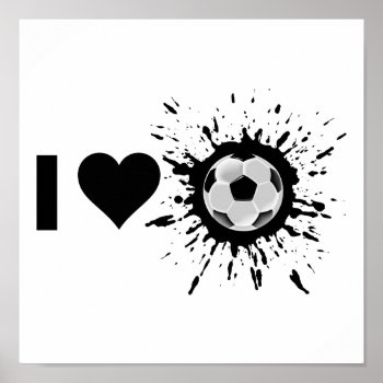 Explosive I Love Soccer Poster by TheArtOfPamela at Zazzle