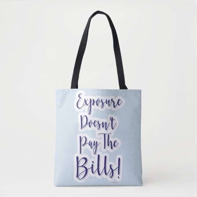Exposure Does Not Pay Bills Freelancer Life Tote Bag (Front)