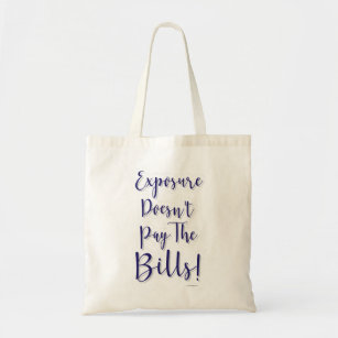 Exposure Does Not Pay Freelancer Indie Slogan Tote Bag
