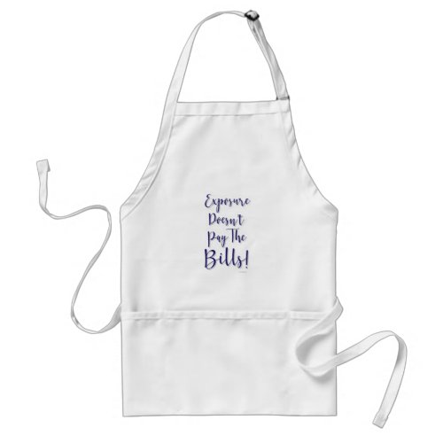 Exposure Does Not Pay Slogan Adult Apron