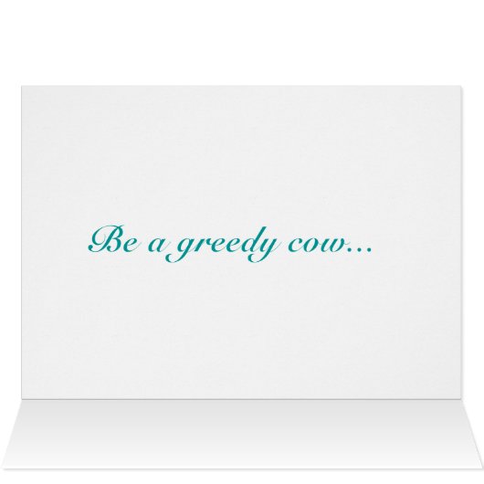 Express Delivery - Be A Greedy Cow (Inside Horizontal (Top))