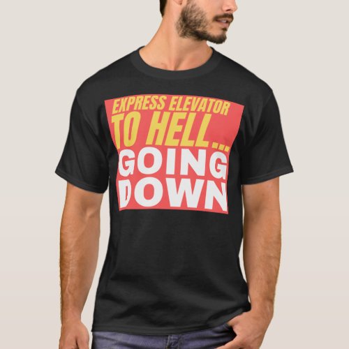 Express Elevator To Hell Going Down  Aliens Quo T_Shirt