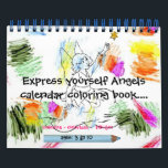 Express Yourself™ Angel Calendar Coloring Book<br><div class="desc">Express yourself ™  angel calendar coloring book.. The entire Calendar is colorable from front to back... © 2008 kids ages: 3-10 very cute & whimsical. Can use coloring pencils,  crayon's and paint to use on your coloring book. Written & Designed by sheila ramey</div>