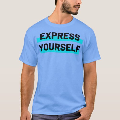 Express Yourself  T_Shirt