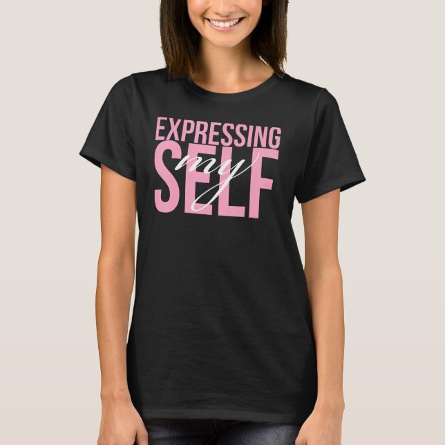 Expressing Myself T-Shirt (Front)