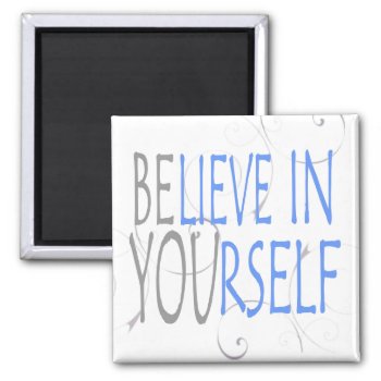Expression-believe In Yourself Magnet by sonyadanielle at Zazzle